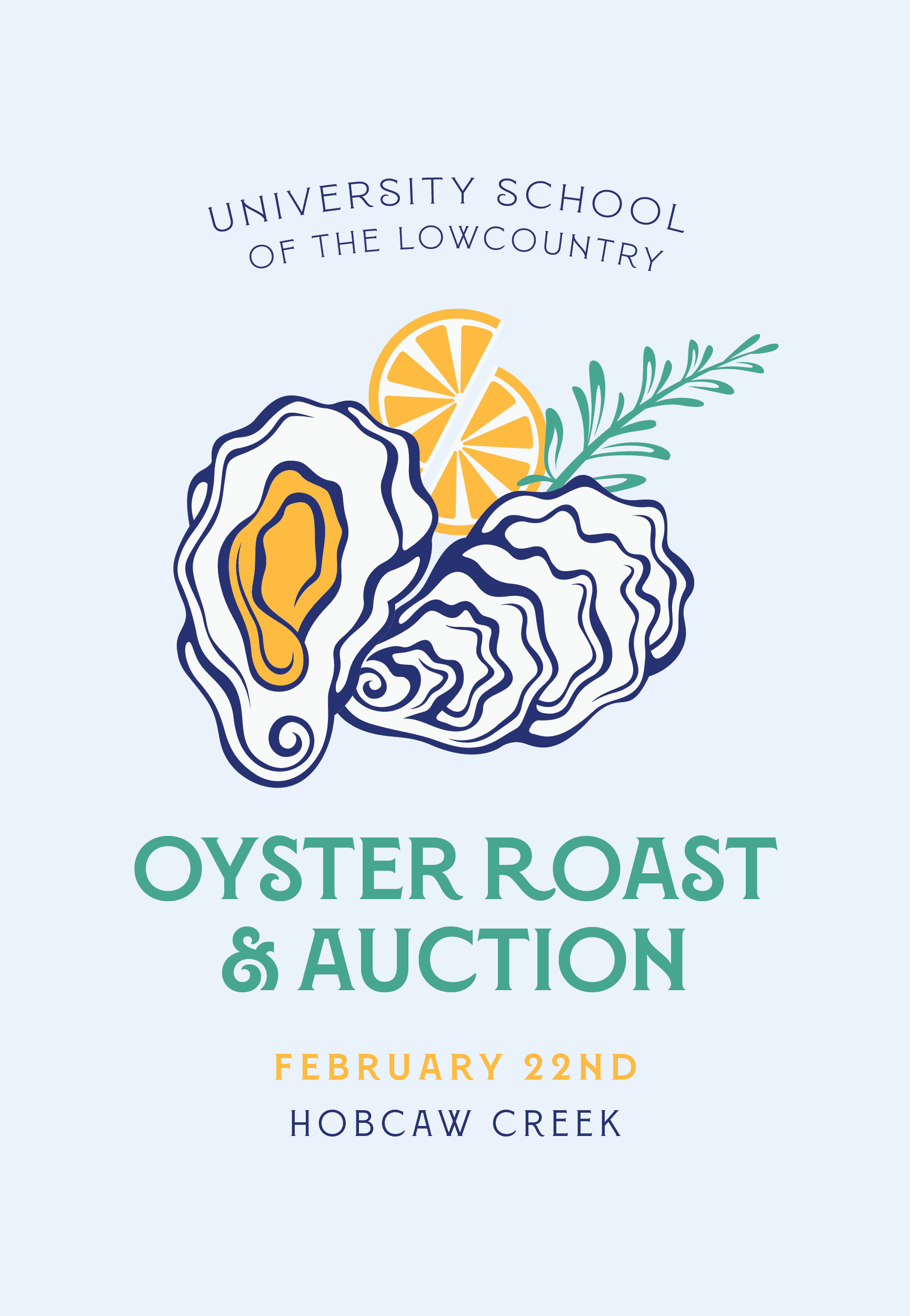 A promotional graphic for the University School of the Lowcountry's "Oyster Roast & Auction" event. The design features an illustration of three oysters, one open to reveal the golden interior, accompanied by a sprig of greenery and a sliced lemon in the background. The event details, "February 22nd" and "Hobcaw Creek," are displayed below in bold, colorful text. The background is light blue, creating a clean and inviting aesthetic.